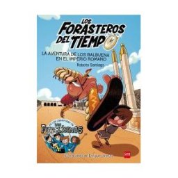 Fundación Santa María-Ediciones SM Los Forasteros Del Tiempo 3. La Aventura De Los Balbuena En El Imperio Romano
