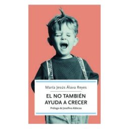 La Esfera de los Libros, S.L. El No También Ayuda A Crecer : Cómo Superar Los Momentos Difíciles De Los Hijos Y Favorecer Su Educación Y Desarrollo
