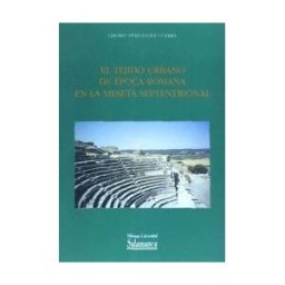 Ediciones Universidad de Salamanca El Tejido Urbano De época Romana En La Meseta Septentrional
