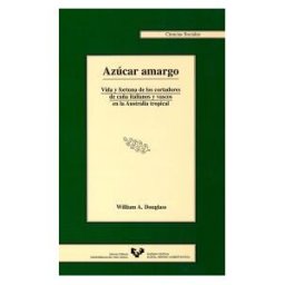 Universidad del País Vasco. Servicio Editorial=Euskal Herriko Azúcar Amargo. Vida Y Fortuna De Los Cortadores De Caña Italianos Y Vascos En La Australia Tropical