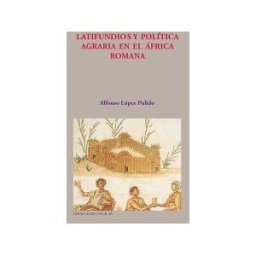 Ediciones Doce Calles Latifundio Y Política Agraria En La áfrica Romana