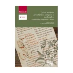 Ediciones de la Universidad de Castilla-La Mancha Textos Médicos Grecolatinos Antiguos Y Medievales: Estudios Sobre Composición Y Fuentes