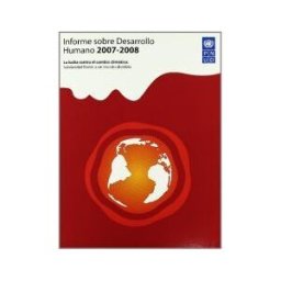 Ediciones Mundi-Prensa Informe Sobre Desarrollo Humano 2007/2008: La Lucha Contra El Cambio Climático