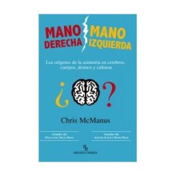 Ediciones de Intervención Cultural Mano Derecha Mano Izquierda: Los Origenes De La Asimetria En Cerebros, Cuerpos, Atomos Y Culturas