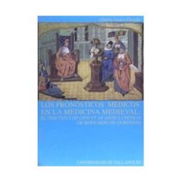Ediciones Universidad de Valladolid Pronósticos Médicos En La Medicina Medieval, Los: El ""tractatus De Crisi Et De Diebus Creticis"" De Bernardo De Gordonio