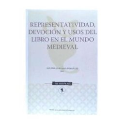 Prensas Universitarias de Zaragoza Representatividad, Devoción Y Usos Del Libro En El Mundo Medieval