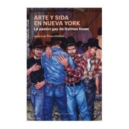 Biblioteca Nueva Arte Y Sida En Nueva York. La Pasión Gay De Delmas Howe