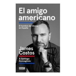 Editorial Debate El Amigo Americano: El Hombre De Obama En España