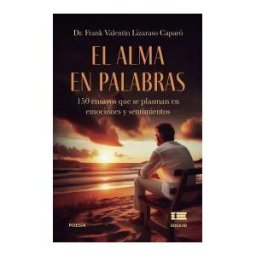 Editorial ígneo El Alma En Palabras: 150 Ensayos Que Se Plasman En Emociones Y Sentimientos