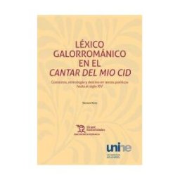 Tirant Humanidades,editorial Lexico Galorromanico En El Cantar De Mio Cid Contextos Etim