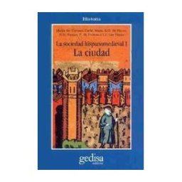 GEDISA La Sociedad Hispano Medieval. La Ciudad
