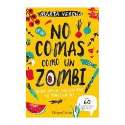 HarperCollins No Comas Como Un Zombi. Vida Sana Sin Dietas Ni Tonterias