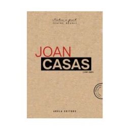 AROLA EDITORS S.L Joan Casas (1989-2009). Teatre Reunit