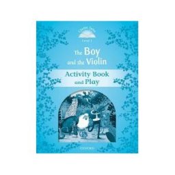 Oxford University Press España, S.A. Classic Tales 1. The Boy And The Violin. Activity Book And Play