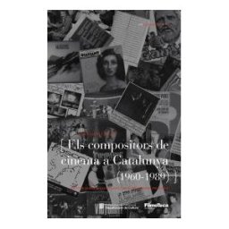 Editorial Prtic Els Compositors De Cinema De Catalunya (1960-1989)