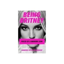 KINGS ROADS PUBLISHING Britney Spears Pieces Of A Modern Icon