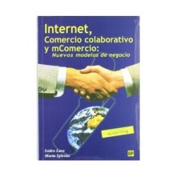 Ediciones Mundi-Prensa Internet, Comercio Colaborativo Y Mcomercio: Nuevos Modelos De Negocio