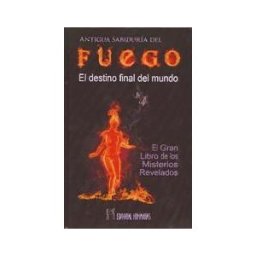 Editorial Humanitas, S.L. Antigua Sabiduría Del Fuego. El Destino Final Del Mundo