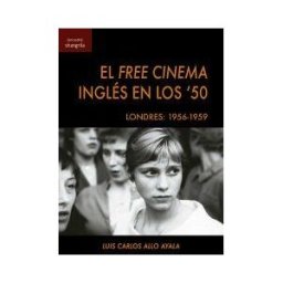 Asociación Shangrila Textos Aparte El Free Cinema Inglés En Los '50: Londres: 1956-1959