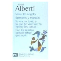 Alianza Editorial Sobre Los ángeles. Sermones Y Moradas. Yo Era Un Tonto Y Lo Que He Visto Me Ha Hecho Dos Tontos. Con Los Zapatos Puestos Tengo Que Morir