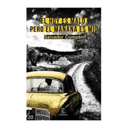 Espasa Libros, S.L. El Hoy Es Malo, Pero El Mañana Es Mío