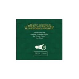 Publicacions de la Universitat de Valncia La Práctica Deportiva De Las Personas Con Discapacidad En La Universidad De Valencia: Observatorio Del Deporte Adaptado En Las Universidades