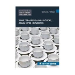 Editorial Elearning Vinos, Otras Bebidas Alcohólicas, Aguas, Cafés E Infusiones. Certificados De Profesionalidad. Sumillería