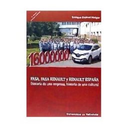 Ediciones Universidad de Valladolid Fasa, Fasa Renault Y Renault España (historia De Una Empresa, Historia De Una Cultura). Segunda Edición Revisada Y Ampliada