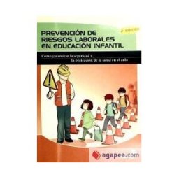 Ideaspropias Editorial Prevención De Riesgos Laborales En Educación Infantil : Cómo Garantizar La Seguridad Y La Protección De La Salud En El