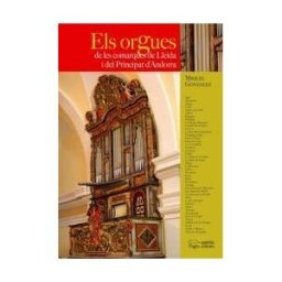 Pags Editors, S.L. Els Orgues De Les Comarques Del Principat De Lleida I Del Principat D'andorra