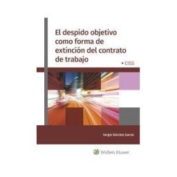 CISS El Despido Objetivo Como Forma De Extinción Del Contrato De Trabajo