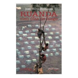 última Línea Ruanda. Cien Días De Fuego