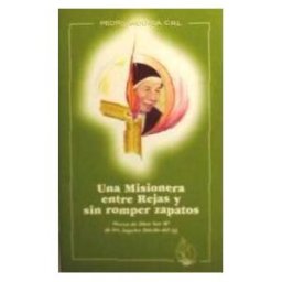 Monte Carmelo Una Misionera Entre Rejas Y Sin Romper Zapatos : Sierva De Dios, Sor M De Los ángeles Dávila Del N. Jesús, C.r.l.s.