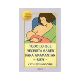 Ediciones Medici, S.L. Todo Lo Que Neces.saber Amamantar Bien