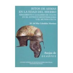 Ediciones Polifemo Ritos De Armas En La Edad Del Hierro. Armamento Y Lugares De Culto En El Antiguo Mediterráneo Y El Mundo Celta