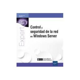 Ediciones ENI Control Y Seguridad De La Red En Windows Server