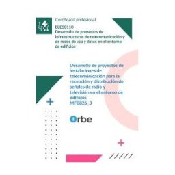 Editorial CEP Mf0826_3: Desarrollo De Proyectos De Instalaciones De Telecomunicación Para La Recepción Y Distribución De Señales De