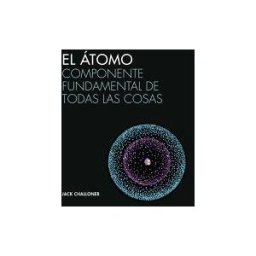 Ediciones Akal El átomo: Componente Fundamental De Todas Las Cosas