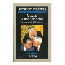 Editorial Anagrama S.A. Oficial Y Confidencial (la Vida Secreta De J. Edgar Hoover)