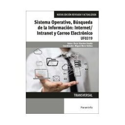 Ediciones Paraninfo, S.A Sistema Operativo, Búsqueda De La Información: Internet/intranet Y Correo Electrónico. Certificados De Profesionalidad.