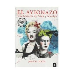 Aliar 2015 Ediciones, S.L. El Avionazo, Una Historia De Frida Y Marilyn