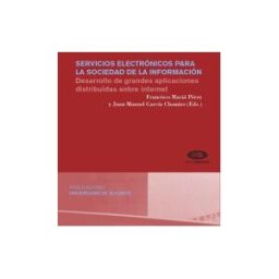 Publicacions Universitat Alacant Servicios Electrónicos Para La Sociedad De La Información. Desarrollo De Grandes Aplicaciones Distribuidas Sobre Internet