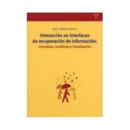Ediciones Trea, S.L. Interacción En Interfaces De Recuperación De Información: Conceptos, Metáforas Y Visualización