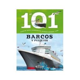 Susaeta Ediciones, S.A. 101 Cosas Que Deberías Saber Sobre. Barcos Y Puertos