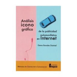 Editorial Fragua Análisis Iconográfico De La Publicidad Automovilística En Internet.