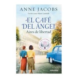 DEBOLSILLO El Café Del ángel. Aires De Libertad (café Del ángel 4)