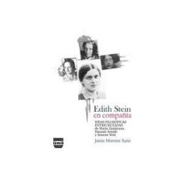 Plaza y Valdes, S.L. Edith Stein En Compañía: Vidas Filosóficas Entrecruzadas De María Zambrano, Hannah Arendt Y Simone Weil