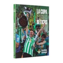 REAL BETIS BALOMPIE La Copa De Todos Los Beticos
