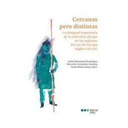 Marcial Pons, Ediciones Jurídicas y Sociales Cercanas Pero Distintas: La Desigual Trayectoria De La Industria Del Gas En Las Regiones Del Sur De Europa (siglos Xix-xx)