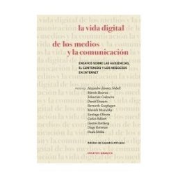 Ediciones Granica S.A. Vida Digital De Los Medios Y La Comunicación, La: Ensayos Sobre Las Audiencias, El Contenido Y Los Negocios En Internet